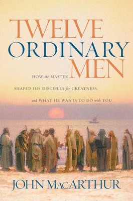 Twelve Ordinary Men  -     By: John MacArthur
