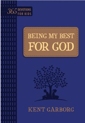 Being My Best for God - eBook  -     By: Kent Garborg
