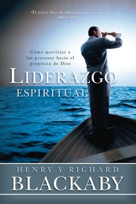 Liderazgo Espiritual: Como movilizar a las personas hacia el proposito de Dios - eBook  -     By: Henry Blackaby, Richard Blackaby
