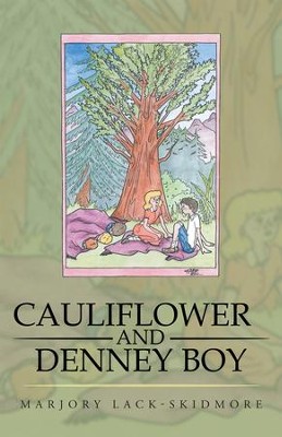 Cauliflower and Denney Boy - eBook  -     By: Marjory Lack-Skidmore
