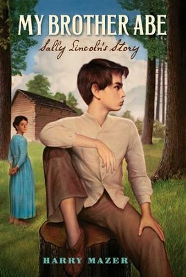 My Brother Abe: Sally Lincoln's Story - eBook  -     By: Harry Mazer
