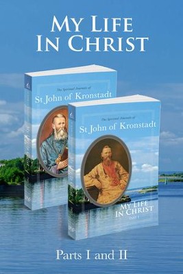My Life in Christ: 2 Volume Set: The Spiritual Journals of St John of Kronstadt - eBook  -     Edited By: Nicholas Kotar
    Translated By: E.E. Goulaeff
    By: Ivan Ilyich Sergiev
