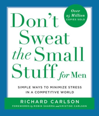 Don't Sweat The Small Stuff for Men   -     By: Richard Carlson
