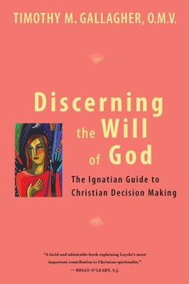 Discerning the Will of God: An Ignatian Guide to Christian Decision Making - eBook  -     By: Timothy M. Gallagher
