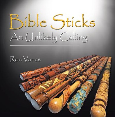 Bible Sticks: An Unlikely Calling - eBook  -     By: Ron Vance
