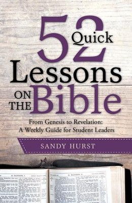 52 Quick Lessons on the Bible: From Genesis to Revelation: a Weekly Guide for Student Leaders - eBook  -     By: Sandy Hurst
