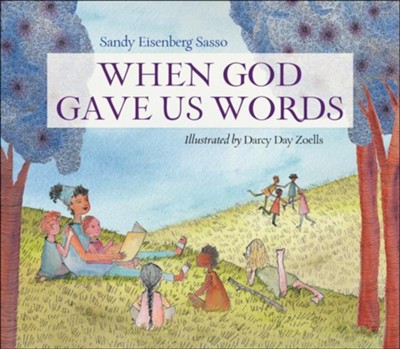 When God Gave Us Words  -     By: Sandy Eisenberg Sasso
    Illustrated By: Darcy Day Zoells
