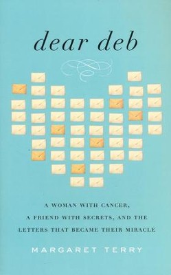 Dear Deb: A Woman with Cancer, a Friend with Secrets, and the Letters That Became Their Miracle - eBook  -     By: Margaret Terry
