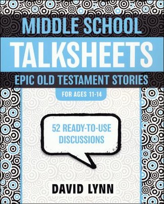 Middle School TalkSheets on the Old Testament, Epic Bible Stories: 52 Ready-to-Use Discussions  -     By: David Lynn
