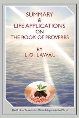 Summary & Life Applications on the Book of Proverbs - eBook  -     By: L.O. Lawal
