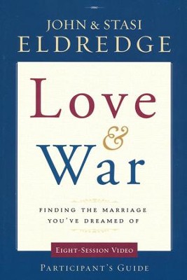 Love & War: Finding the Marriage You've Dreamed of Pack Participant's Guide and DVD  -     By: John Eldredge, Stasi Eldredge
