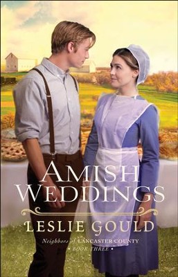 Amish Weddings (Neighbors of Lancaster County Book #3) - eBook: Leslie ...