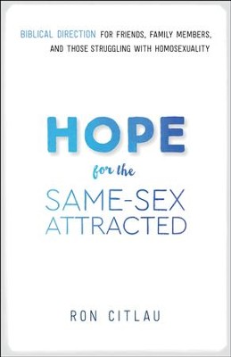 Hope for the Same-Sex Attracted: Biblical Direction for Friends, Family Members, and Those Struggling With Homosexuality - eBook  -     By: Ron Citlau
