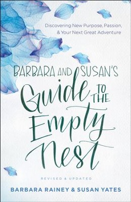 Barbara and Susan's Guide to the Empty Nest: Discovering New Purpose, Passion, and Your Next Great Adventure / Revised - eBook  -     By: Barbara Rainey, Susan Yates

