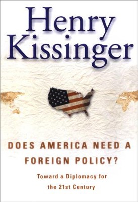 Does America Need a Foreign Policy?: Toward a New Diplomacy for the 21st Century - eBook  -     By: Henry Kissinger
