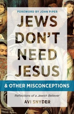 Jews Don't Need Jesus - and other Misconceptions: Reflections of a ...