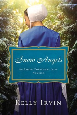 Snow Angels: An Amish Christmas Love Novella / Digital original - eBook  -     By: Kelly Irvin
