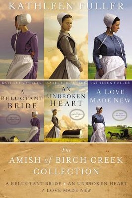 The Amish of Birch Creek Collection: A Reluctant Bride, An Unbroken Heart, A Love Made New / Digital original - eBook  -     By: Kathleen Fuller
