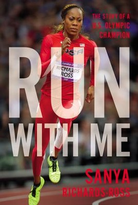 Run with Me: The Story of a U.S. Olympic Champion - eBook  -     By: Sanya Richards-Ross
