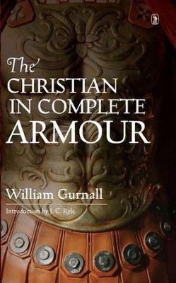 The Christian in Complete Armor    -     By: William Gurnall
