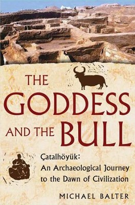 The Goddess and the Bull by Michael Balter