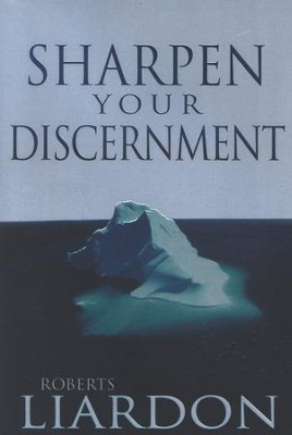 Sharpen Your Discernment  -     By: Roberts Liardon
