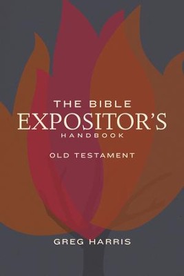 The Bible Expositor's Handbook, OT Edition: Old Testament Edition ...