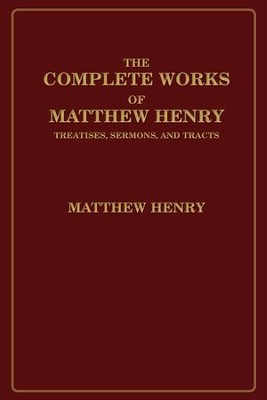 The Complete Works of Matthew Henry: Treatises, Sermons, and Tracts - eBook  -     By: Matthew Henry
