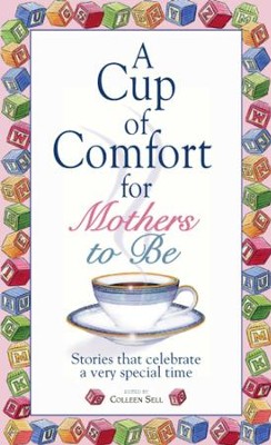 A Cup Of Comfort For Mothers To Be: Stories That Celebrate a Very Special Time - eBook  -     Edited By: Colleen Sell
    By: Edited by Colleen Sell
