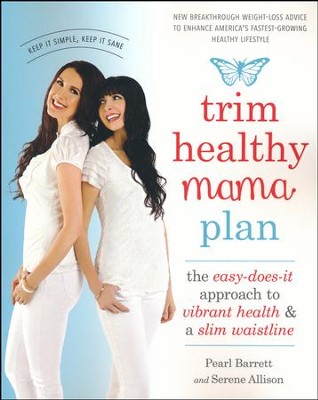 Trim Healthy Mama Plan: The Easy-Does-It Approach to Vibrant Health & a Slim Waistline  -     By: Pearl Barrett, Serene Allison

