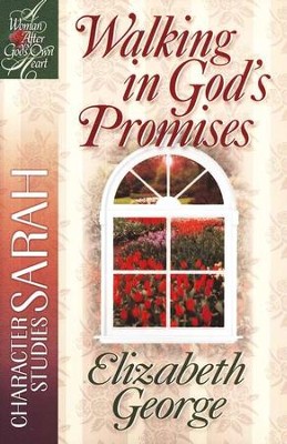 Walking in God's Promises: A Woman After God's Own Heart Series,  Sarah  -     By: Elizabeth George

