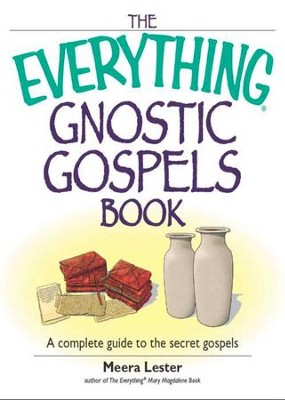 The Everything Gnostic Gospels Book: A Complete Guide to the Secret Gospels - eBook  -     By: Meera Lester
