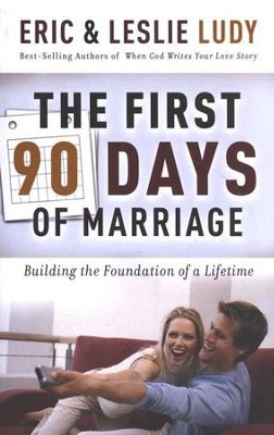 The First 90 Days of Marriage  -     By: Eric Ludy, Leslie Ludy
