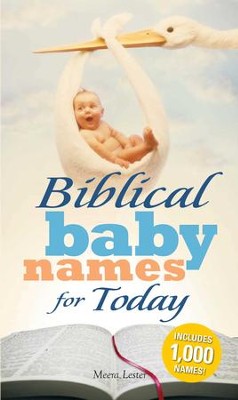 Biblical Baby Names for Today: The Inspiration you need to make the perfect choice for you baby! - eBook  -     By: Meera Lester
