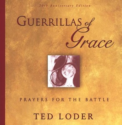 Guerrillas of Grace: Prayers for the Battle  -     By: Ted Loder
