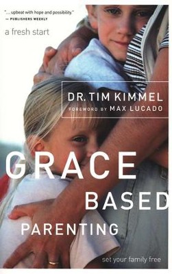 Grace-Based Parenting  -     By: Tim Kimmel
