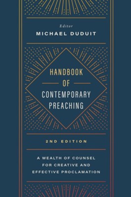 Handbook of Contemporary Preaching: A Wealth of Counsel for Creative ...