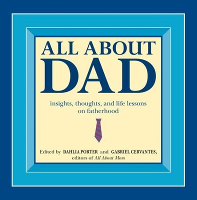All About Dad: Insights, Thoughts, and Life Lessons on Fatherhood - eBook  - 