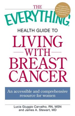 The Everything Health Guide to Living with Breast Cancer: An accessible and comprehensive resource for women - eBook  -     By: Lucia Giuggio Carvalho, James A. Stewart
