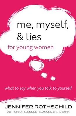 Me, Myself, and Lies for Young Women: What to Say When You Talk to ...