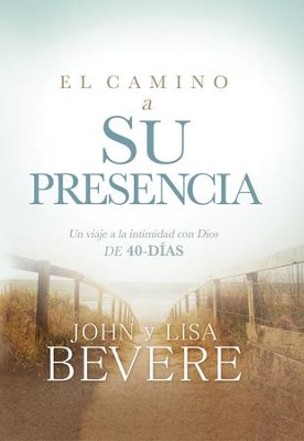 El Camino A Su Presencia Pathway To His Presence Ebook John Bevere Lisa Bevere 9781629993324 Christianbook Com