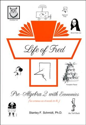 Life of Fred: Pre-Algebra 2 with Economics  -     By: Stanley F. Schmidt Ph.D.
