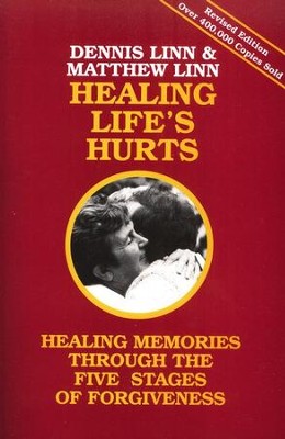 Healing Life's Hurts: Healing Memories Through the  Five Stages of Forgiveness  -     By: Dennis Linn
