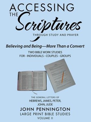 Accessing the Scriptures: Believing and Being-More Than a Convert - eBook  -     By: John Pennington
