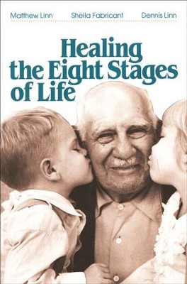 Healing the Eight Stages of Life   -     By: Matthew Linn, Sheila Fabricant, Dennis Linn
