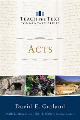 Acts (Teach the Text Commentary Series) - eBook  -     Edited By: Mark Strauss, John Walton
    By: David E. Garland
