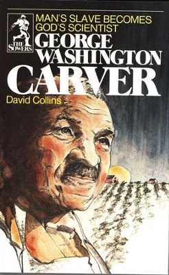 The Sower Series: George Washington Carver: Man's  Slave Becomes God's Scientist  -     By: David Collins
