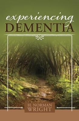 Experiencing Dementia - eBook  -     By: H. Norman Wright
