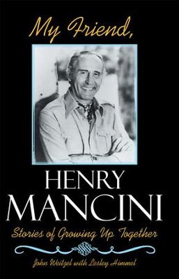 My Friend, Henry Mancini: Stories of Growing up Together - eBook  -     By: John Weitzel, Lesley Himmel
