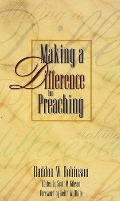 Making a Difference in Preaching  -     By: Haddon W. Robinson
